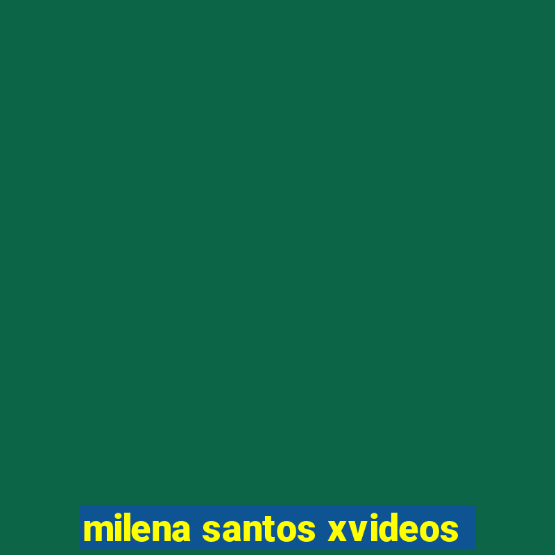 milena santos xvideos